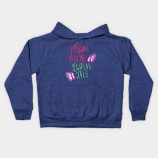 I know you're reading this Kids Hoodie